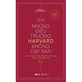 Những Điều Trường Harvard Không Dạy Bạn (Tái Bản)