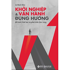 KHỞI NGHIỆP & VẬN HÀNH ĐÚNG HƯỚNG – Lê Đình Hiền – Alphabooks – NXB Công Thương