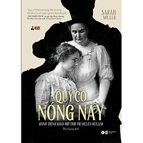 (Giải thưởng Sách xuất sắc nhất của Hiệp hội Thư viện Hoa Kỳ) QUÝ CÔ NÓNG NẢY - Hành trình khai mở tâm trí Helen Keller – Sarah Miller - Thu Giang - Tân Việt - NXB Dân trí  (bìa mềm)
