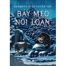 Okamoto Kido Tuyển Tập - Bầy Mèo Nổi Loạn