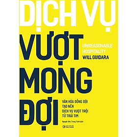 Dịch Vụ Vượt Mong Đợi (Tác Giả: Will Guidara)