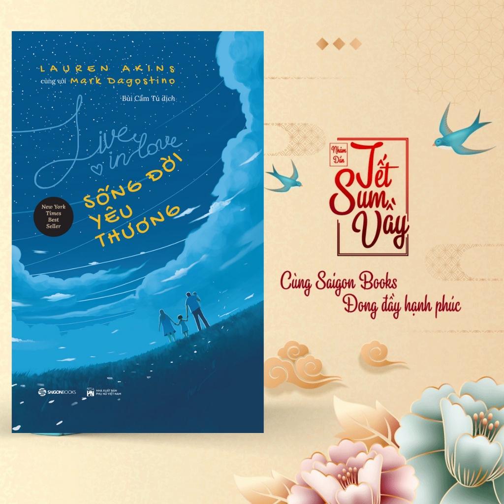 SÁCH - Sống đời yêu thương (Live In Love) - Tác giả Lauren Akins , Mark Dagostino
