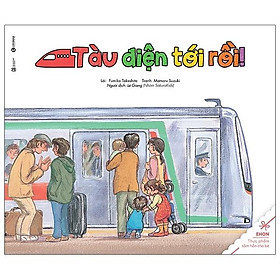 Sách Ehon - Thực Phẩm Tâm Hồn Cho Bé - Tàu Điện tới Rồi - Thái Hà