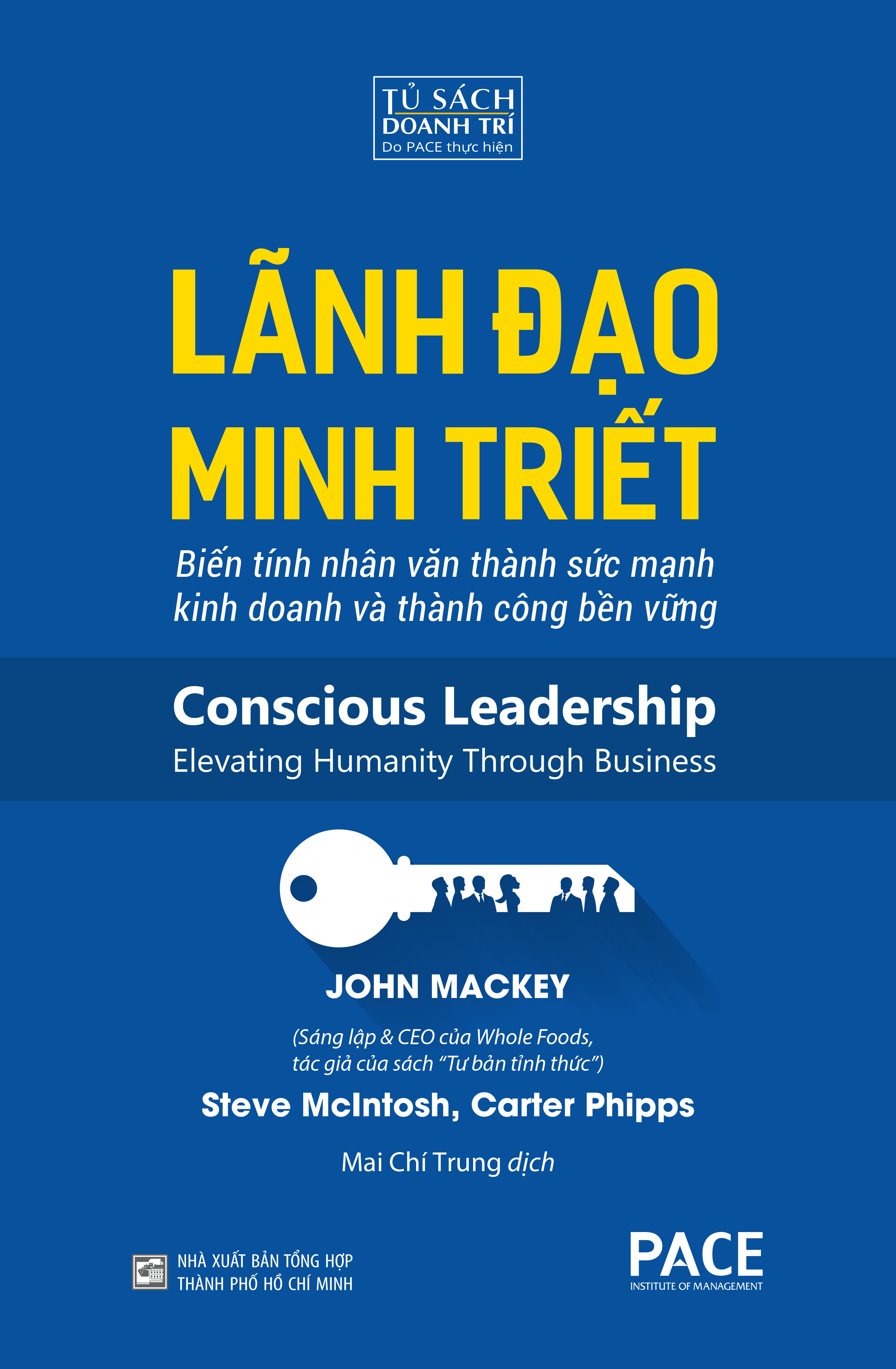 Lãnh Đạo Minh Triết (Conscious Leadership) - John Mackey, Steve McIntosh và Carter Phipps - PACE Books
