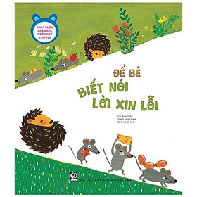 Phát Triển Khả Năng Ngôn Ngữ Cho Trẻ - Để Bé Biết Nói Lời Xin Lỗi