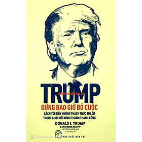 D. Trump - Đừng Bao Giờ Bỏ Cuộc (Tái Bản)