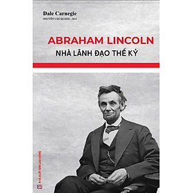 Abraham Lincoln - Nhà Lãnh Đạo Thế Kỷ (HNB)