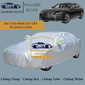 [LEXUS LS 600] Bạt phủ xe ô tô tráng nhôm cao cấp dành cho xe LEXUS LS 600 , 3 lớp chống nóng, chống thấm, chống bụi - Hàng Chính Hãng