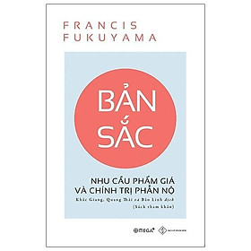 Bản Sắc - Nhu Cầu Phẩm Giá Và Chính Trị Phẫn Nộ - Bản Quyền
