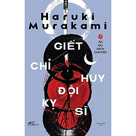 Giết Chỉ Huy Đội Kỵ Sĩ - Tập 2: Ẩn Dụ Dịch Chuyển