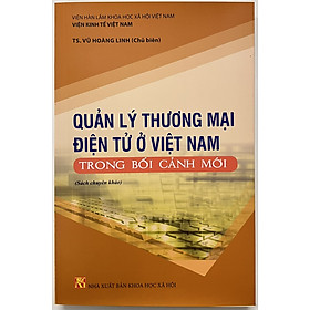 Sách - Quản Lý Thương Mại Điện Tử Ở Việt Nam Trong Bối Cảnh Mới