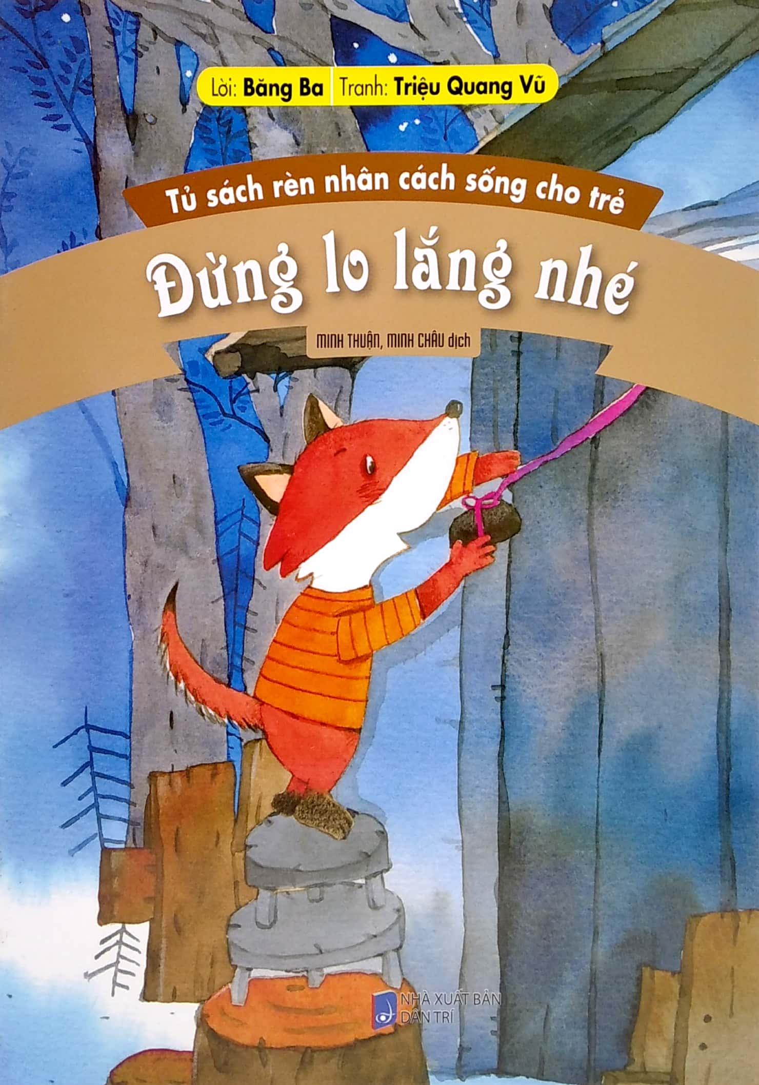 Tủ Sách Rèn Nhân Sách Sống Cho Trẻ - Đừng Lo Lắng Nhé (Tái Bản 2022)