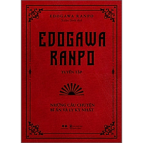 Edogawa Ranpo Tuyển Tập - Những Câu Chuyện Bí Ẩn Và Ly Kỳ Nhất