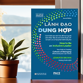 Lãnh đạo dung hợp (How to Be an Inclusive Leader) - PACE165