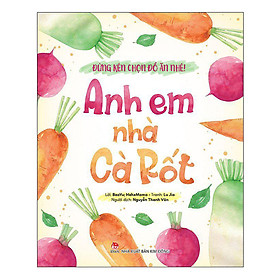 Đừng Kén Chọn Đồ Ăn Nhé: Anh Em Nhà Cà Rốt