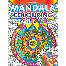Mandala Colouring For Kids - Book 1 (Sách tô màu họa tiết cho trẻ em - Tập 1)