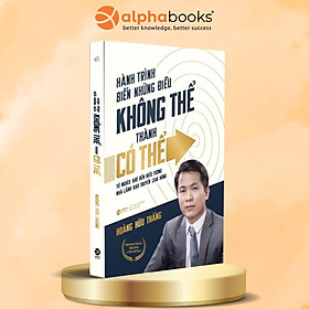 Hành Trình Biến Những Điều Tưởng Như Không Thể Thành Có Thể - Từ Nghèo Khó Đến Biểu Tượng Nhà Lãnh Đạo Truyền Cảm Hứng - Hoàng Hữu Thắng (Khổ Nhỏ)