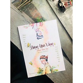 [Bìa giấy mỹ thuật in màu  có minh hoạ 100 cuốn ] (Có đai sách, tặng kèm postcard) ĐỘNG HOA VÀNG - Phạm Thiên Thư - Anh Khoa minh hoạ  – Tri Thức Trẻ  – Hội Nhà Văn