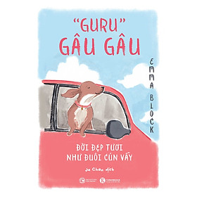 Guru Gâu Gâu – Đời Đẹp Tươi Như Đuôi Cún Vẫy