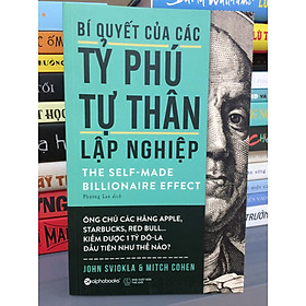 Bí Quyết Của Các Tỷ Phú Tự Thân Lập Nghiệp (Tái Bản 2018)