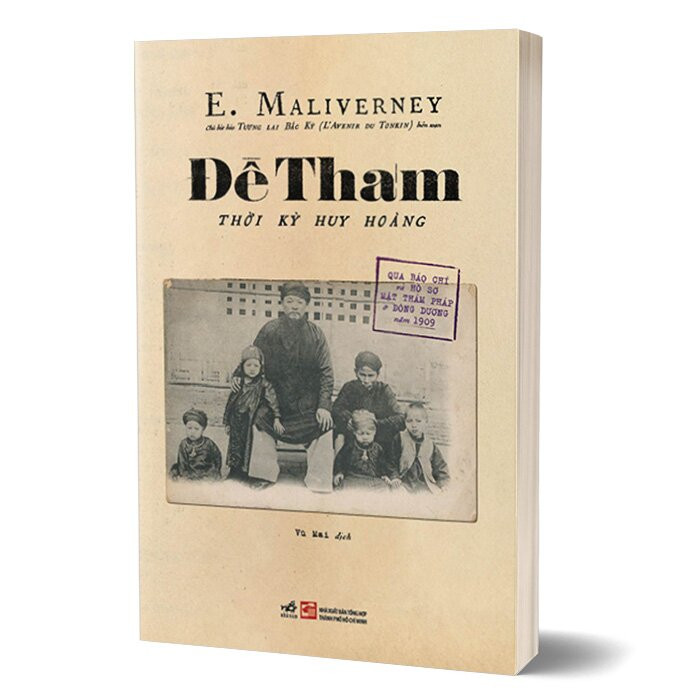 Đề Thám - Thời Kỳ Huy Hoàng (Qua Báo Chí Và Hồ Sơ Mật Thám Pháp Ở Đông Dương Năm 1909) - E. Maliverney - Vũ Mai dịch - (bìa mềm)