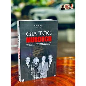 [Bìa mềm]  Gia Tộc Murdoch - Tom Roberts – NXB Tài chính –Best Books
