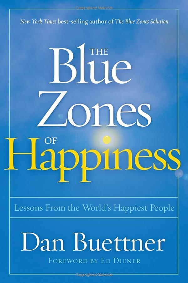 The Blue Zones Of Happiness: Lessons From The World