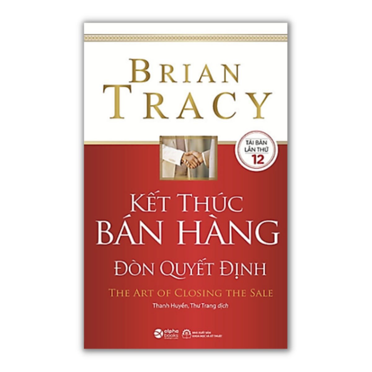 Combo/Lẻ Thấu Hiểu Khách Hàng (Đừng Bán Sản Phẩm, Hãy Bán Giải Pháp + Điều Gì Khiến Khách Hàng Chi Tiền + Đọc Vị Khách Hàng + Những Đòn Tâm Lý Trong Thuyết Phục + Kết Thúc Bán Hàng Đòn Quyết Định)