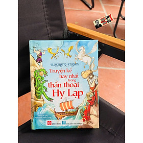 (Bìa cứng in màu) IILUSTRATED CLASSICS – TRUYỆN KỂ HAY NHẤT TRONG THẦN THOẠI HY LẠP – Minh Trang dịch – Đinh Tị Books – NXB Hà Nội