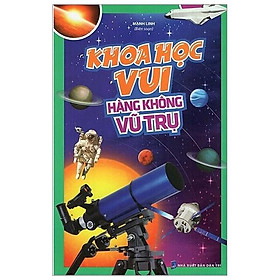 Khoa Học Vui - Hàng Không Vũ Trụ