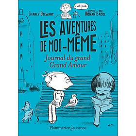 Tiểu thuyết thiếu nhi tiếng Pháp - Les Aventures De Moi-Meme - Journal Du Grand Grand Amour