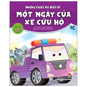 Những Chiếc Xe Hiệp Sĩ: Một Ngày Của Xe Cứu Hộ (Tái Bản 2019)