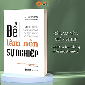 Sách Để Làm Nên Sự Nghiệp - 400 Điều Bạn Không Được Học Ở Trường