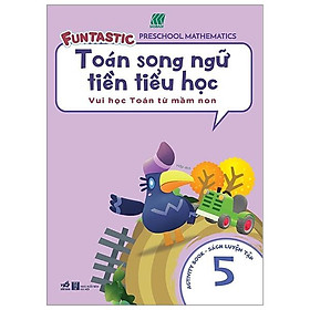 Toán Song Ngữ Tiền Tiểu Học - Sách Luyện Tập 5