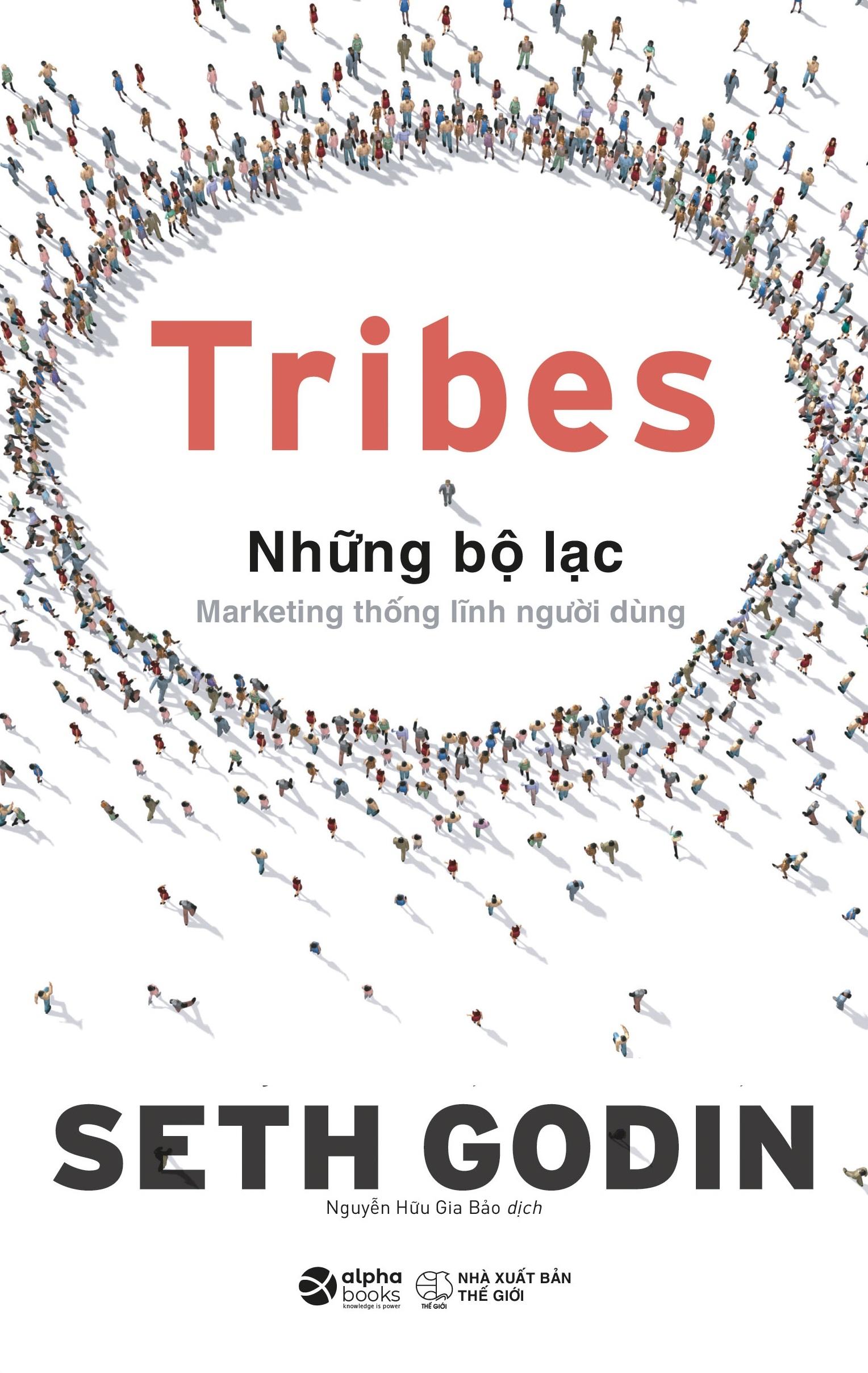 Tribes – Những Bộ Lạc: Marketing Thống Lĩnh Người Dùng