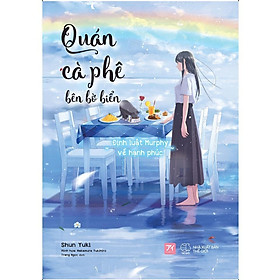 Sách  Quán Cà Phê Bên Bờ Biển – Định Luật Murphy Về Hạnh Phúc - Bản Quyền