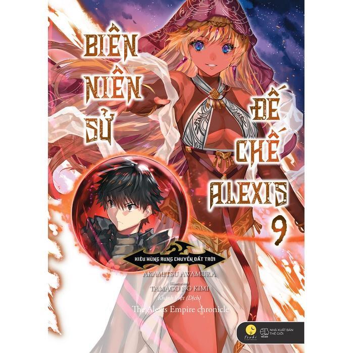 Sách Biên Niên Sử Đế Chế Alexis – Kiêu Hùng Rung Chuyển Đất Trời (Tập 9) - Bản Quyền