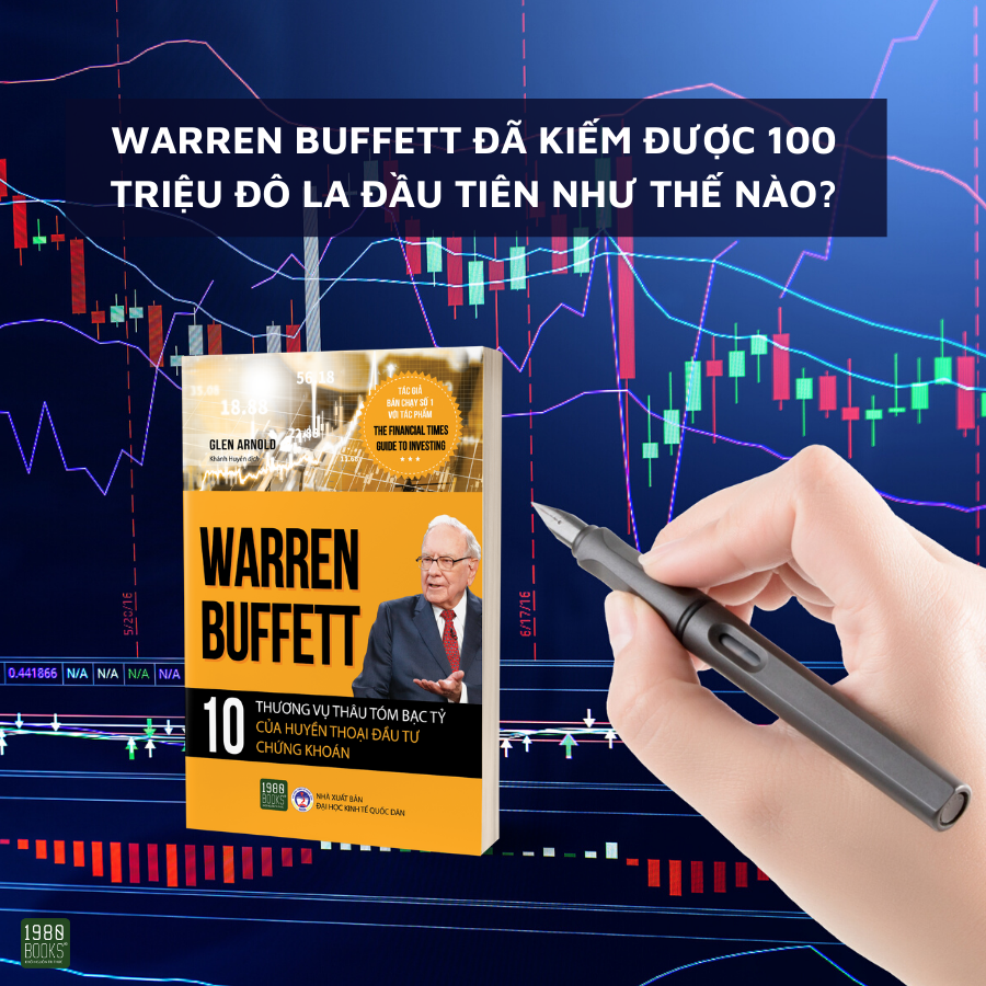 Warren Buffett - 10 Thương Vụ Thâu Tóm Bạc Tỷ Của Huyền Thoại Đầu Tư Chứng Khoán