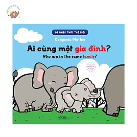 Sách - Bé nhận thức thế giới - Ai cùng một gia đình? (Nhã Nam)