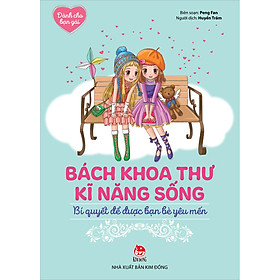 Bách Khoa Thư Kĩ Năng Sống - Dành Cho Bạn Gái: Bí Quyết Để Được Bạn Bè Yêu Mến
