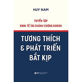Tuyển Tập Kinh Tế Tài Chánh Chứng Khoán - Tương Thích Và Phát Triển Bắt Kịp - Bìa Cứng - Bản Quyền