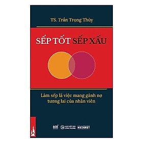 SẾP TỐT SẾP XẤU - TS. Trần Trọng Thùy - (bìa mềm)