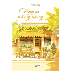 Ngày An Nắng Vàng (Tác giả: An Trục Thảo)