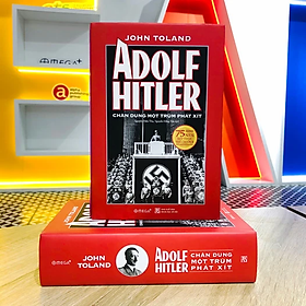 Adolf Hitler – Chân Dung Một Trùm Phát Xít (Tái Bản) (Tặng kèm Tickbook)