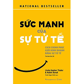 Sức mạnh của sự tử tế - Cách chinh phục giới kinh doanh bằng sự tử tế