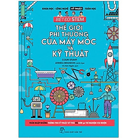 Biệt Đội Stem. Thế Giới Phi Thường Của Máy Móc & Kỹ Thuật