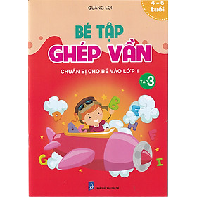 Sách - Bé tập ghép vần tập 3 - Chuẩn bị cho bé vào lớp 1 (4-6 tuổi)