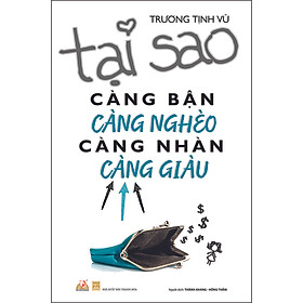 Tại Sao Càng Bận Càng Nghèo Càng Nhàn Càng Giàu (Tái Bản 2020)