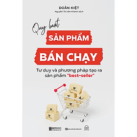 Quy luật sản phẩm bán chạy: Tư duy và phương pháp tạo ra sản phẩm "best-seller"