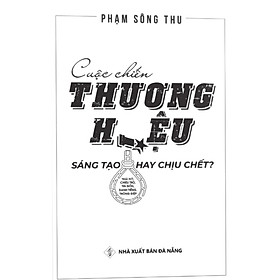 Cuộc Chiến Thương Hiệu - Sáng Tạo Hay Chịu Chết?
